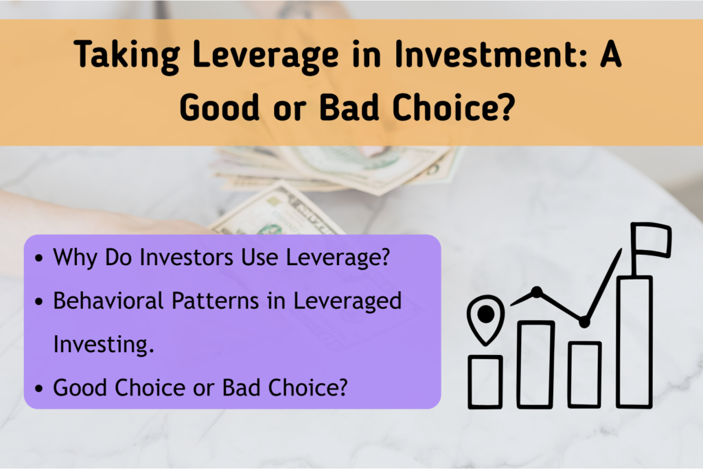 Informational graphic titled 'Taking Leverage in Investment: A Good or Bad Choice?' with an orange header, background image of a hand holding U.S. dollar bills, a purple box listing points on why investors use leverage, behavioral patterns, and whether it is a good or bad choice, alongside a black bar chart icon with a rising trend line and flag symbolizing investment growth.