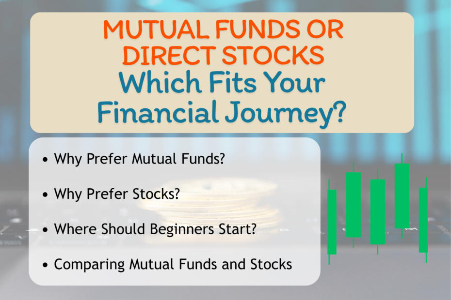Financial graphic titled “MUTUAL FUNDS OR DIRECT STOCKS – Which Fits Your Financial Journey?” The background shows stacked coins and a keyboard, symbolizing digital investing. Below the bold, colorful title, four bullet points highlight key questions: Why Prefer Mutual Funds?, Why Prefer Stocks?, Where Should Beginners Start?, and Comparing Mutual Funds and Stocks. On the right side, a green candlestick chart represents stock market data, reinforcing the investment theme.