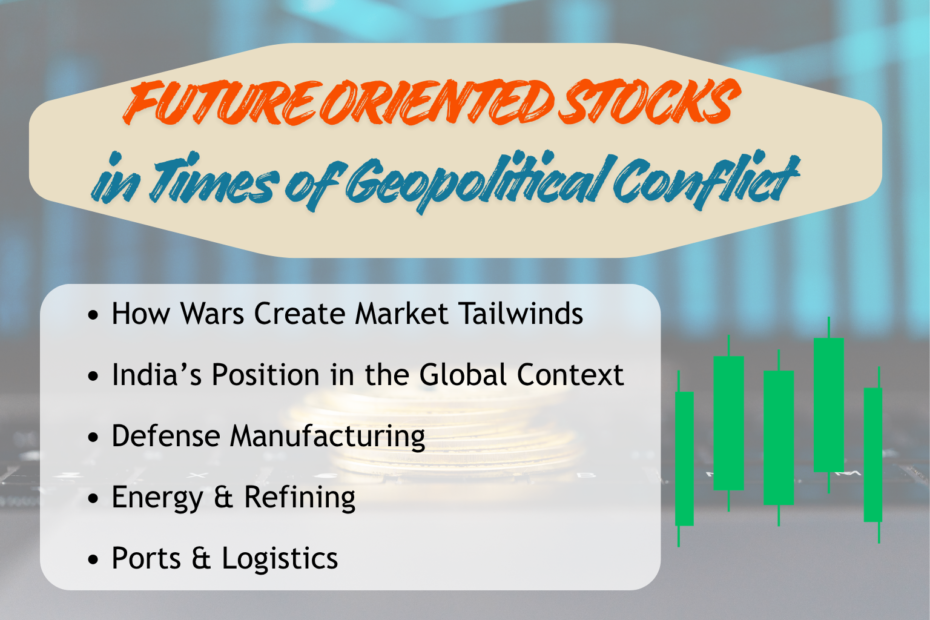 Promotional graphic titled “FUTURE ORIENTED STOCKS in Times of Geopolitical Conflict.” The background shows a blurred keyboard and a stack of coins, with green candlestick chart symbols suggesting stock market analysis. Below the bold title, bullet points list topics: How Wars Create Market Tailwinds, India’s Position in the Global Context, Defense Manufacturing, Energy & Refining, and Ports & Logistics. The design conveys investment themes shaped by geopolitical events.