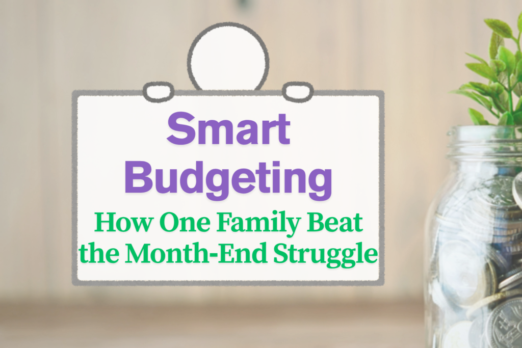 Informative graphic titled “Smart Budgeting: How One Family Beat the Month‑End Struggle.” A stylized figure holds a colorful sign with the title text. Next to the figure is a glass jar filled with coins and a small green plant growing from it, symbolizing savings and financial growth. The softly blurred background creates a warm, inviting feel, emphasizing the theme of overcoming financial challenges through smart budgeting.