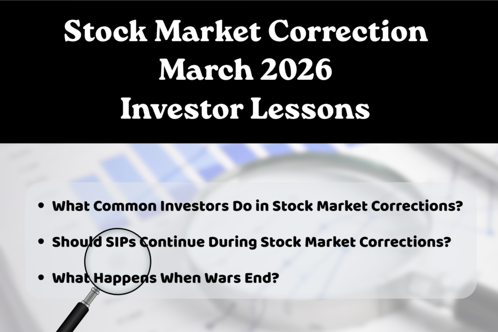 Informational graphic titled “Stock Market Correction March 2026 Investor Lessons.” The background shows a magnifying glass over a blurred financial chart, symbolizing market analysis. Below the title, three points are listed: What Common Investors Do in Stock Market Corrections, Should SIPs Continue During Stock Market Corrections?, and What Happens When Wars End? The design emphasizes investor behavior, portfolio decisions, and geopolitical impacts during market volatility.