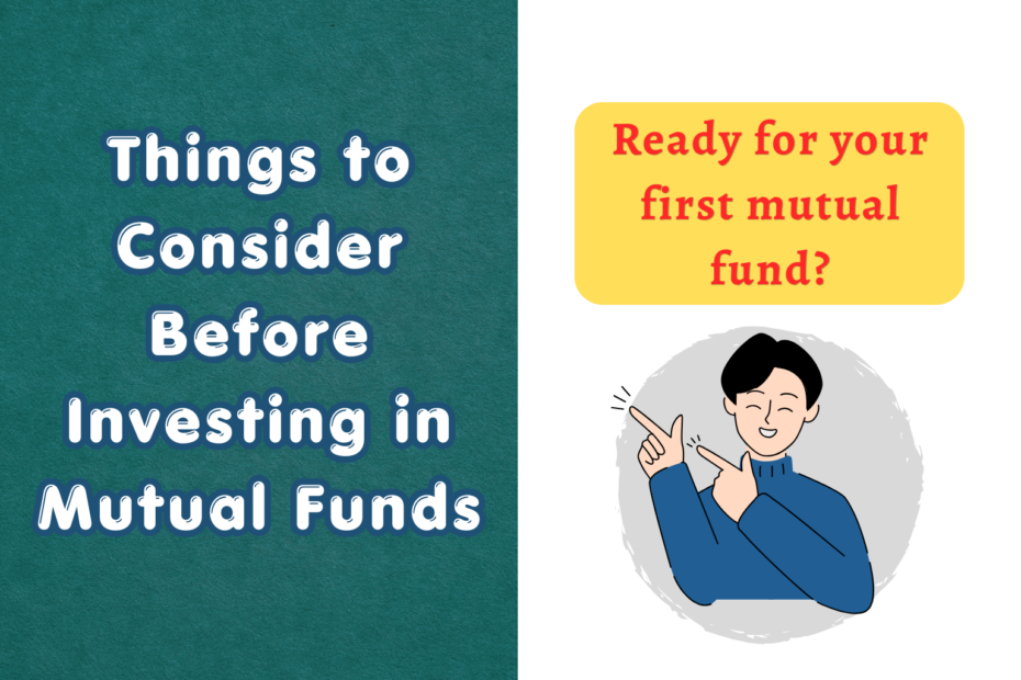 Informational graphic on mutual fund investing. Left side shows teal background with text ‘Things to Consider Before Investing in Mutual Funds.’ Right side has white background with yellow box and red text ‘Ready for your first mutual fund?’ alongside illustration of a smiling person pointing upward.